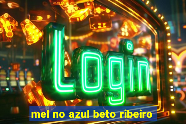 mel no azul beto ribeiro